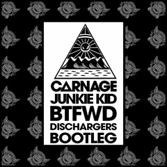 Carnage & Junkie Kid - BTFWD (DISCHARGERS REMIX)