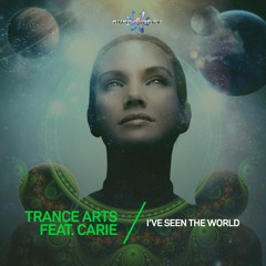 Trance Arts Feat. Carie - I've Seen The World (Original Edit)