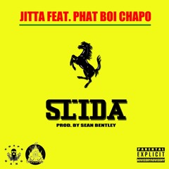 Slida - Jitta Feat. Phat Boi Chapo Produced By Sean Bentley
