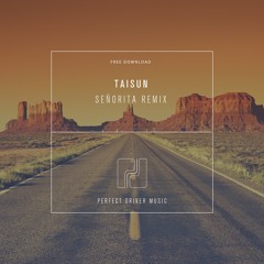TAISUN - Senorita Remix (Perfect Driver Music) [FREE DOWNLOAD]