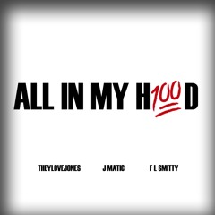 ALL IN MY HOOD - J JONES X J MATIC X FL SMITTY