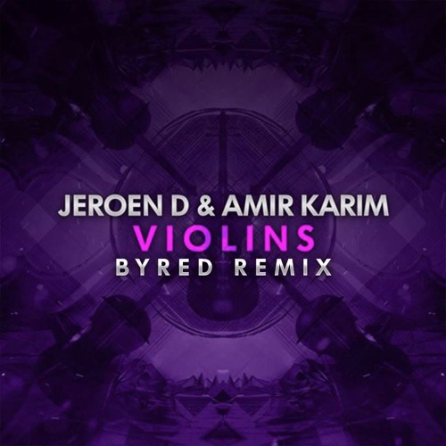 Jeroen D & Amir Karim - Violins (Byred Remix) [Ridge Records]