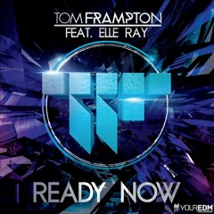 Ready Now - Tom Frampton Feat. Elle Ray [Your EDM Records]