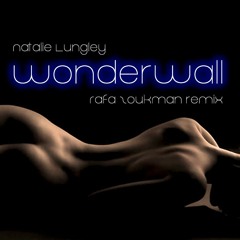 Oasis (Natalie Lungley Cover) - WonderWall (Rafa Zoukman Remix)