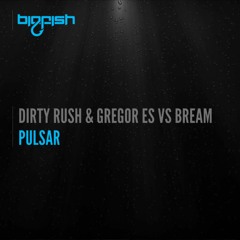 Dirty Rush & Gregor Es vs Bream - Pulsar (Original Mix) Support from Hardwell, Tommy Trash and more!