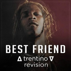 Young Thug - Best Friend (∆ trentino ∇ revision)