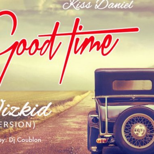Kiss - Daniel - Good Times (Wizkid Version)