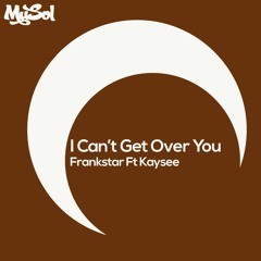 Frankstar Ft Kaysee - I Cant Get Over You [ Original Mix ]