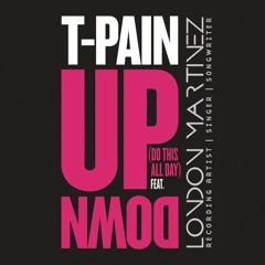 T-Pain "Up Down" (Do This All Day) Remix - FEMALE VERSION