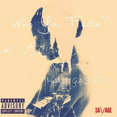 Who You Feelin’ (K’Vic x May)