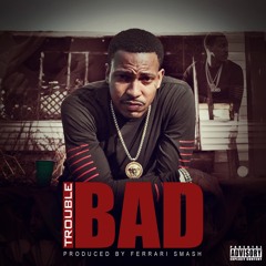 Trouble - Bad
