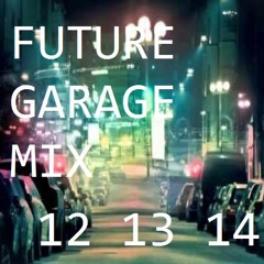 FUTURE GARAGE MIX 12 13 14 / 150615