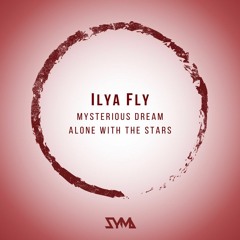 Ilya Fly - Alone With The Stars (Original Mix)