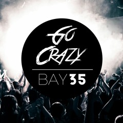 BAY35 - Go Crazy (Original Mix)