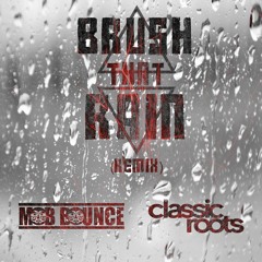 Mob Bounce - Brush That Rain (Classic Roots Remix)