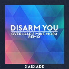 Kaskade - Disarm You (Overload & Mike Mora Remix) FreeDL