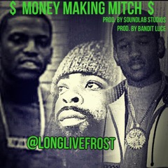 "Money Making Mitch" by Frost Prod. by Bandit Luce