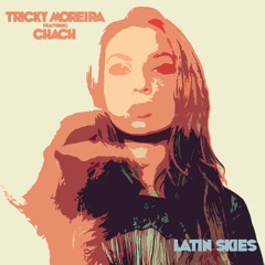 Latin Skies- Tricky Moreira feat Chach