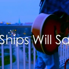 OSM- Ships Will Sail  (for Rachel)