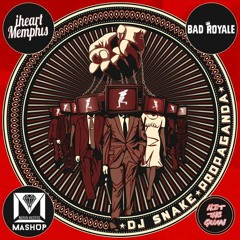 iHeart Memphis X Bad Royale Vs Dj Snake - Hit The Propaganda (Marvin Masters Mashup)