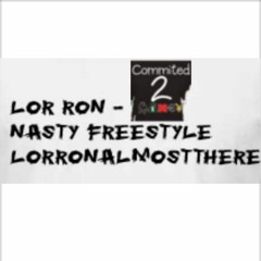 Lor Ron - Nasty Freestyle