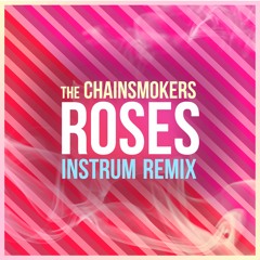The Chain$mokers - Roses (INSTRUM Remix)