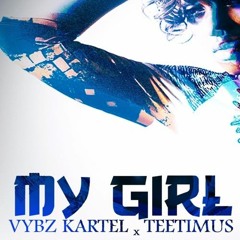 Vybz Kartel ft Teetimus - My Girl (January 2016)