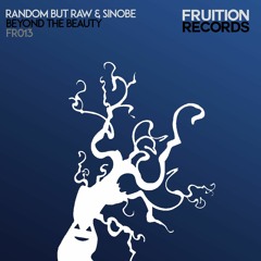 FR013 - Random But Raw & Sinobe - Beyond The Beauty (Fruition Records)
