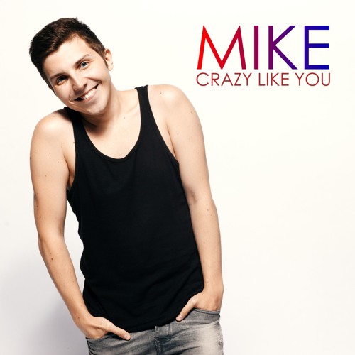 Mike - Crazy Like You (Official Single)