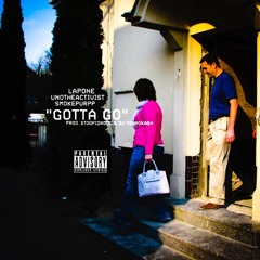 Gotta Go (Feat. UnoTheActivist & Smokepurpp) [Prod. StoopidXool & DJ YoungKash]