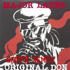 MAJOR LAZER - ORIGINAL DON (GROTZ REMIX) FREE DOWNLOAD