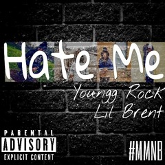 Hate Me - Youngg Rock x Lil Brent