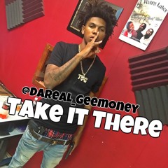 Take It There By: Da Real Gee-Money
