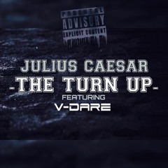 JULIUS CAESAR Ft V-DARE(THE TURN UP)FREE DOWN LOAD!!!!