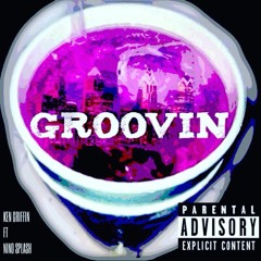 Griff - Groovin' Ft. Nino Splash