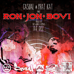 DJ Dez - Casual & Phat Kat are Ron Jon Bovi