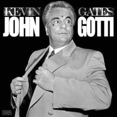 KEVIN GATES      JOHN  GOTTI     REMIX           FEEZY  THA BULLET