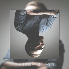 EMRSN - Shoulda Known