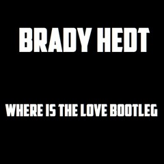 Black Eyed Peas - Where Is The Love - Brady Hedt Bootleg - FREE DOWNLOAD -