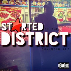 Channing Ali - Started In The District