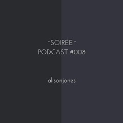 Soirée Podcast #008 (alisonjones)