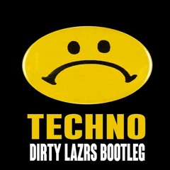 Destructo - Techno (DIRTY LAZRS Bootleg)