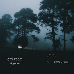 COMODO - Hypnotic (BROKEN. Remix)
