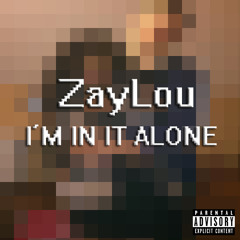 ZayLou - I'm In It Alone (Prod. By TheBeatPlug)