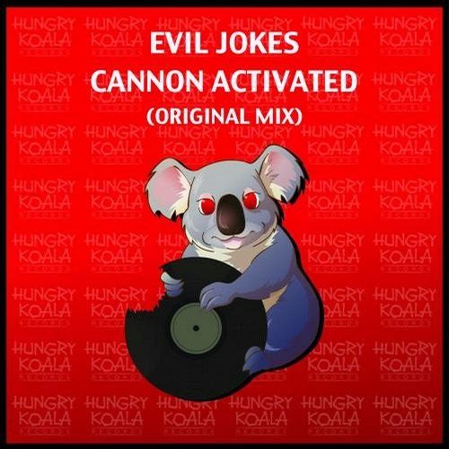 Evil Jokes - Cannon Activated! (Original Mix) [Hungry Koala Records] OUT NOW!