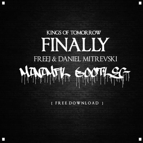 Kings Of Tomorrow - Finally (FreeJ & Daniel Mitrevski Minimal Bootleg) *Free Download*