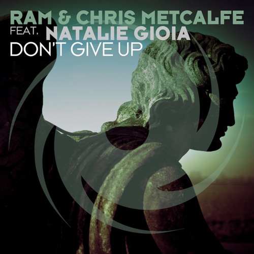 RAM Chris Metcalfe Featuring Natalie Gioia Don t Give Up Original 