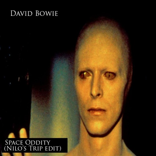 Stream David Bowie - Space Oddity (Nilo MC'S Trip Edit)FREE.