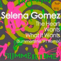 Selena Gomez - The Heart Wants What It Wants (Summertime '91 Remix)  @InitialTalk