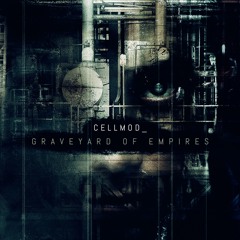 Cellmod - Graveyard Of Empires 2016 (Album Preview)